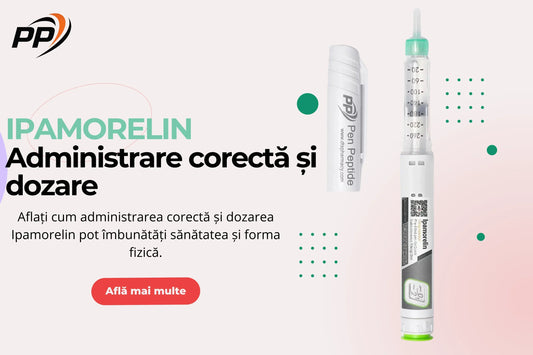 Ipamorelin - Administrare și dozare corectă - Pen Peptide